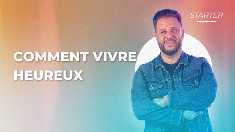 STARTER - Comment vivre heureux?