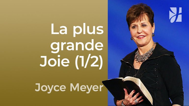 L'attention qui amène la plus grande joie (1/2) - Joyce Meyer - Vivre au quotidien