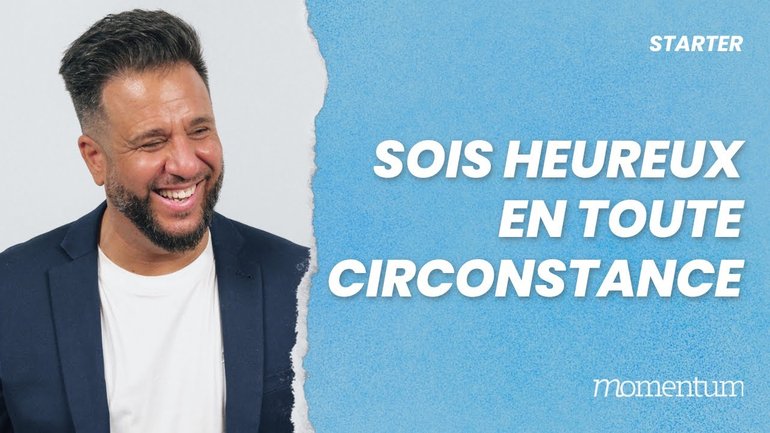 Sois heureux en toute circonstance