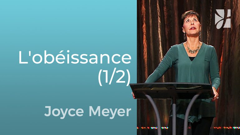 L'obéissance (1/2) - Joyce Meyer - Grandir avec Dieu
