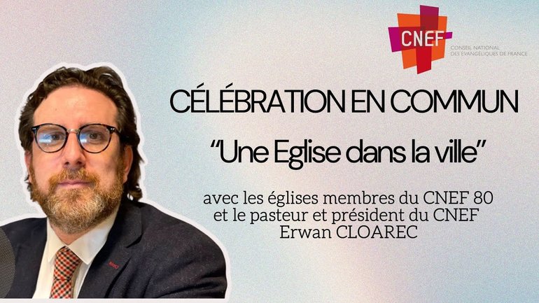 Célébration en commun / Erwan Cloarec (président du CNEF)