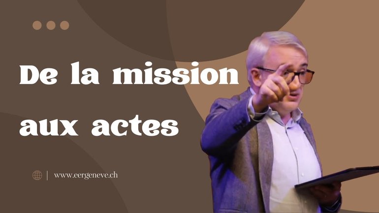 De la mission aux actes // Franck Lefillatre (Culte de vision, 16.10.2022)