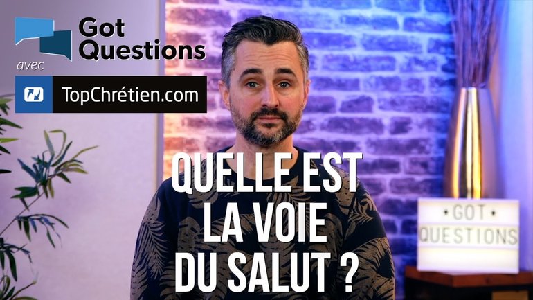 Quelle est la voie du salut ?