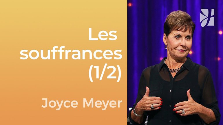 Ne gaspillez pas votre souffrance (1/2) - Joyce Meyer - Gérer mes émotions