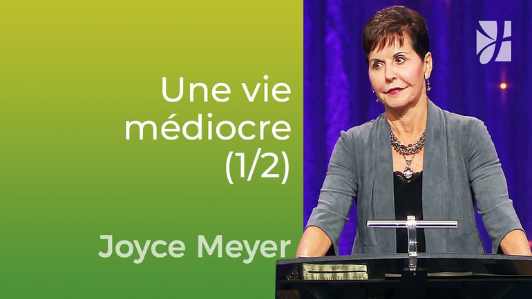 Le coût élevé dune vie médiocre (1/2) - Joyce Meyer - Vivre au quotidien