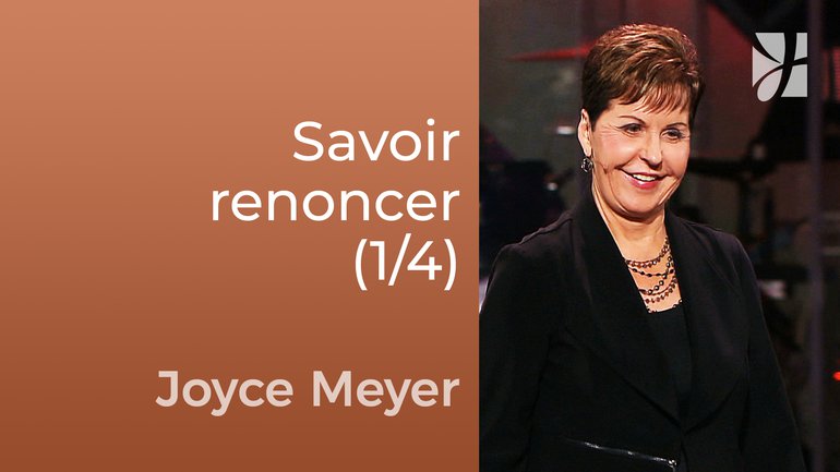 Renoncement aux oeuvres mortes (1/4) - Joyce Meyer - Fortifié par la foi