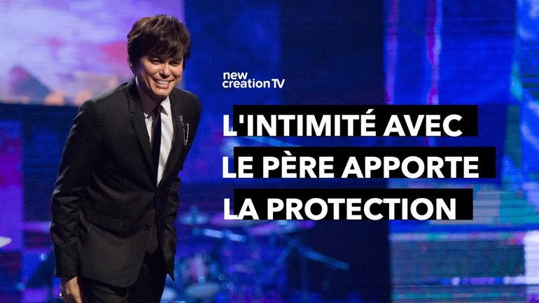 L'intimité avec le Père apporte la protection | Joseph Prince | New Creation TV Français