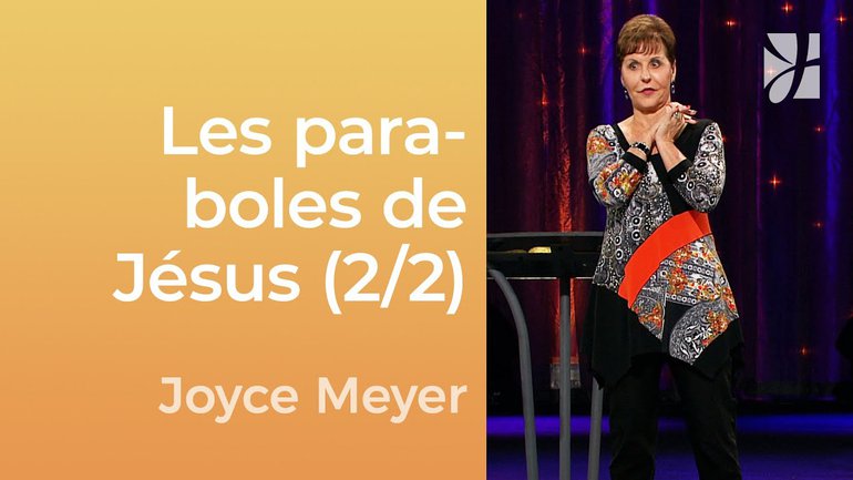 Les paraboles de Jésus, mon image de moi (2/2) - Joyce Meyer - Gérer mes émotions