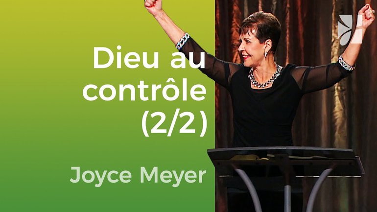 Rien n’est hors du contrôle de Dieu (2/2) - Joyce Meyer - Grandir avec Dieu