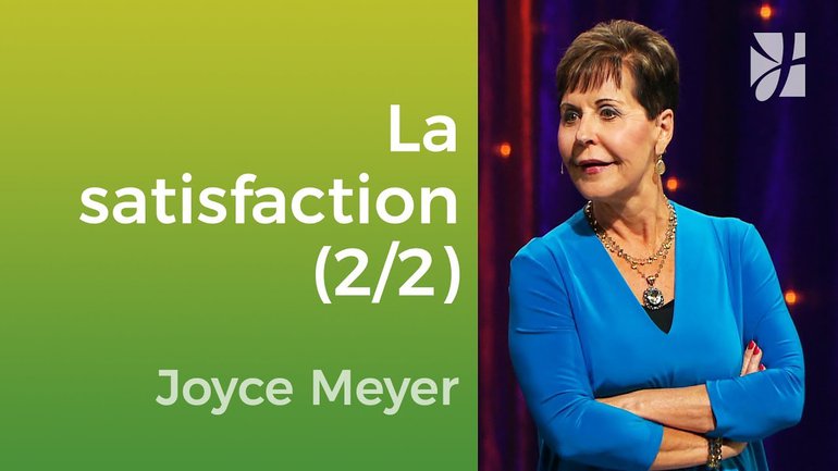 Soyez satisfaits de vous-même (2/2) - Joyce Meyer - Vivre au quotidien