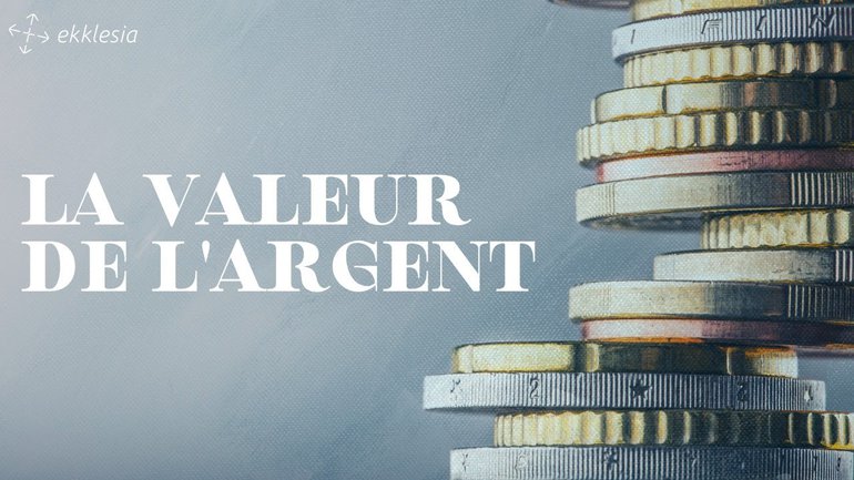 La valeur de l'argent / Pst Didier Biava