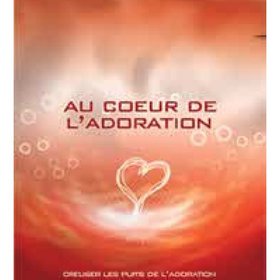 Au coeur de l’adoration Vol. 1