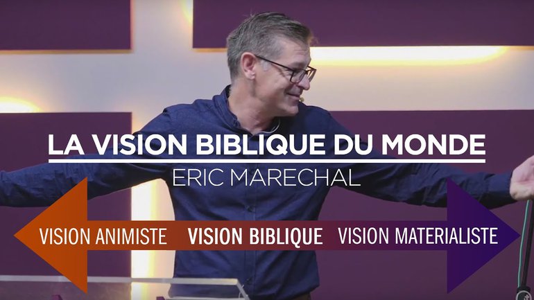 La vision biblique du Monde - Éric Maréchal