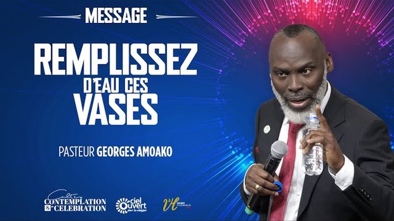 REMPLISSEZ D’EAU CES VASES I Pst Georges AMOAKO I 06/07/2025