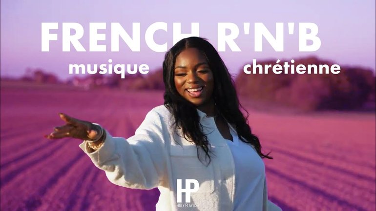 FRENCH R'N'B 2 - Musique Chrétienne (A Christian Music Playlist)