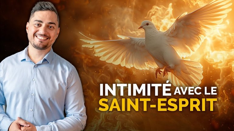 Comment être intime avec le Saint Esprit ?