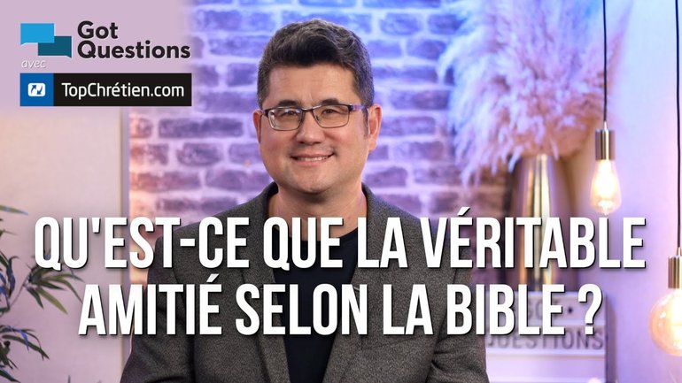 Qu’est-ce que la véritable amitié selon la Bible ?