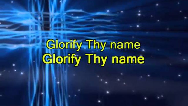 Glorify Thy name