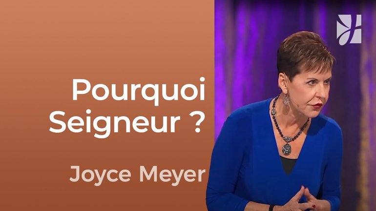 Pourquoi Seigneur ? - 2mn avec Joyce Meyer - La réponse à nos pourquoi - Fortifié par la foi