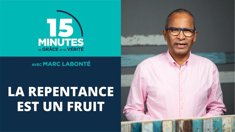 La repentance est un fruit | Marc Labonté