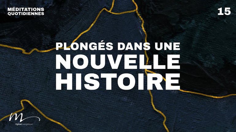Plongés dans une nouvelle histoire - Brisés Méditation 15 -  Jérémie Chamard