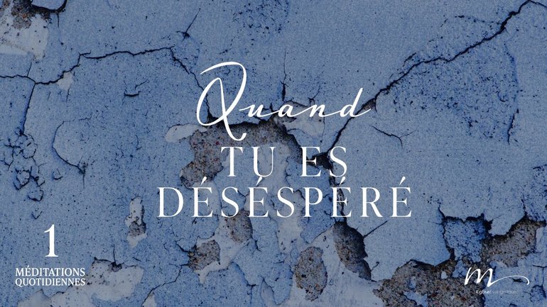Quand tu es désespéré - Souffrance Méditation 1 - Jéma Taboyan - Église M