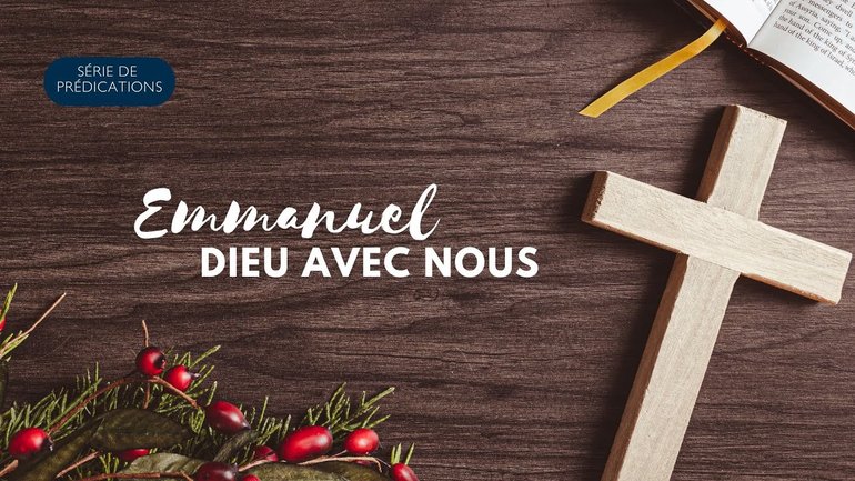 Emmanuel « Dieu avec nous » : Sa présence qui transforme nos vies !