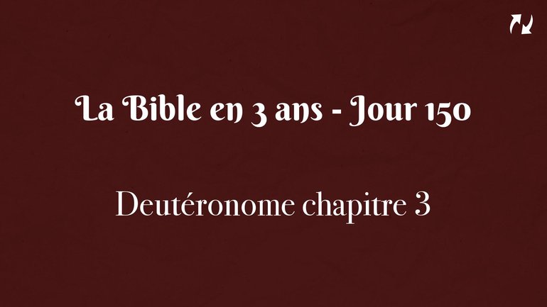 La Bible en 3 ans - Jour 150