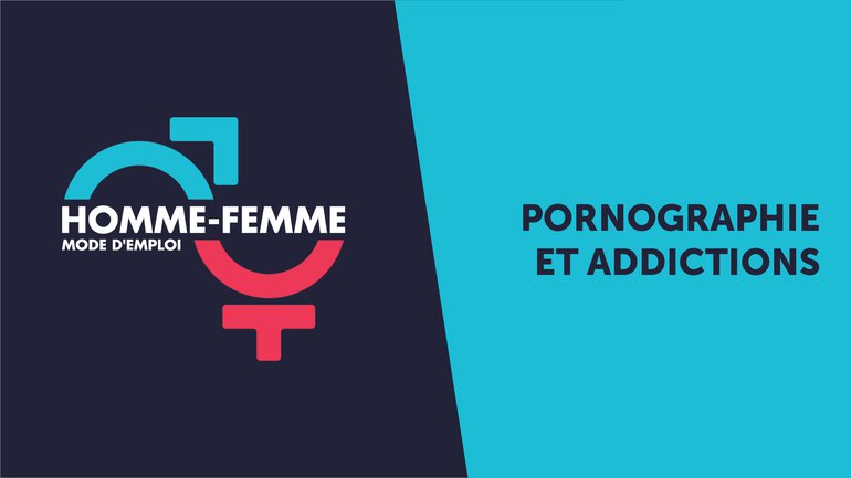 "Homme/Femme mode d'emploi" : émission n°9 : Pornographie et addictions