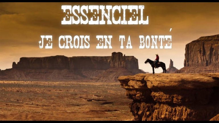 ESSENCIEL - JE CROIS EN TA BONTE