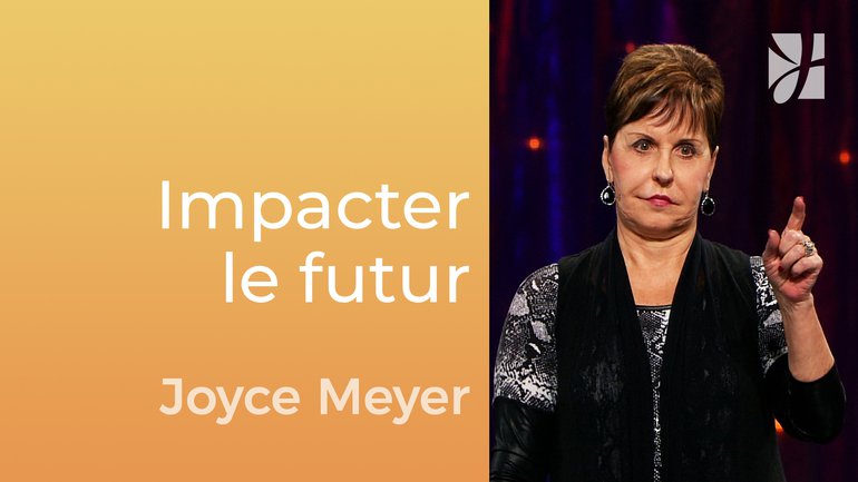 Vos paroles impactent votre futur - Joyce Meyer - Gérer mes émotions