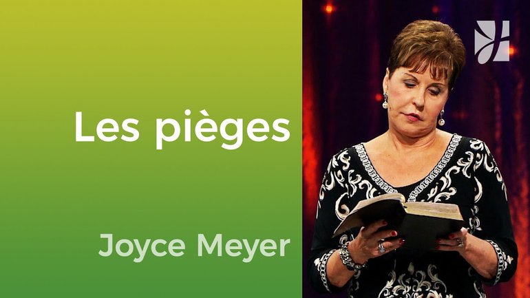 Les pièges à éviter - Joyce Meyer - Vivre au quotidien