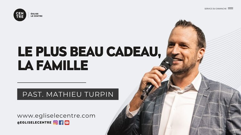 Le plus beau cadeau, la famille | Past. Mathieu Turpin