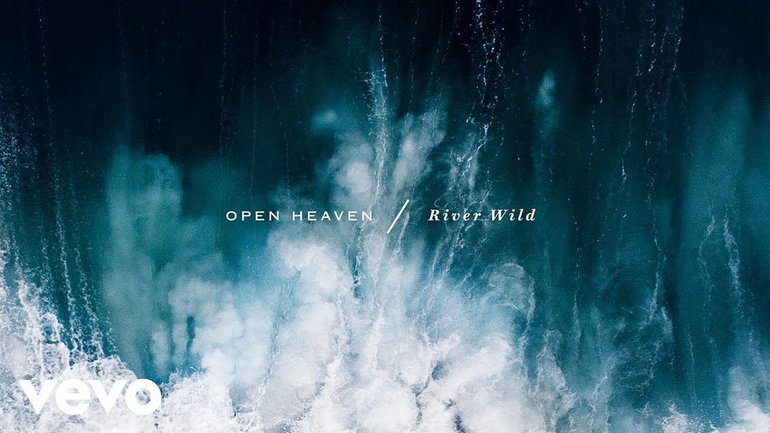 Hillsong Worship - Open Heaven (River Wild)