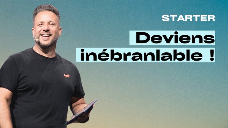 Deviens inébranlable !