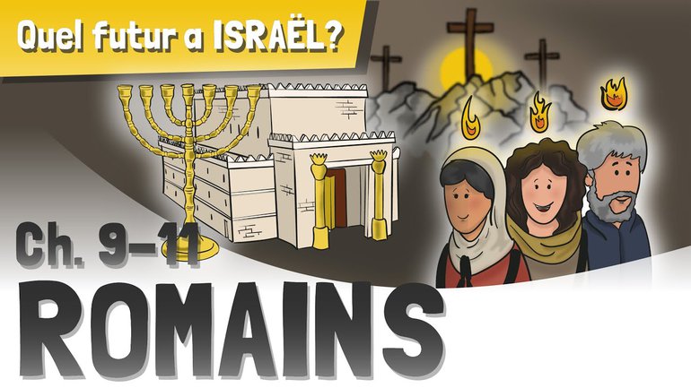 Romains en quelques mots - Chapitres 9-11 : Quel futur a Israël ?