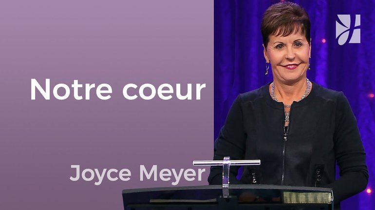 Veillez sur votre cœur - Joyce Meyer - Avoir des relations saines