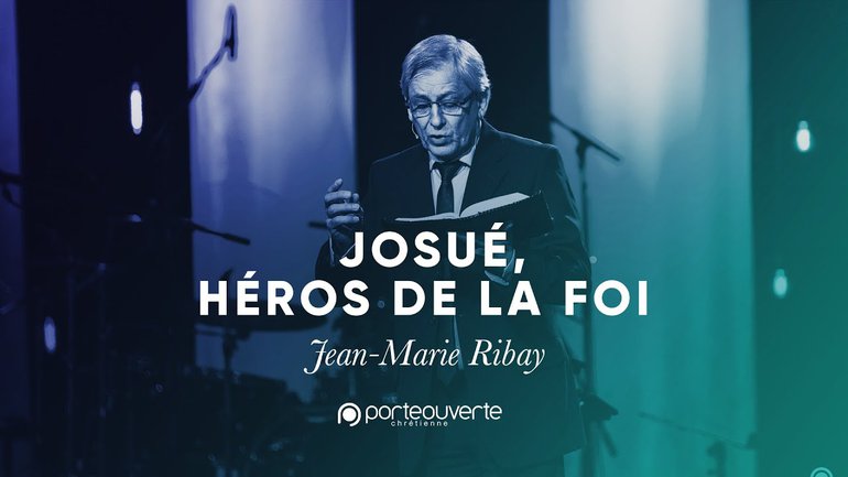 Josué, héro de la foi - Jean-Marie Ribay [Culte PO 03/03/2020]