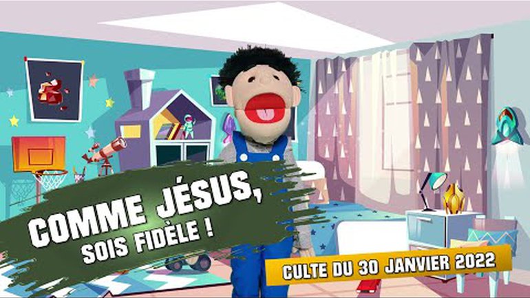 Culte Génération Enfants du 30 janvier 2022 " Comme Jésus, sois fidèle ! "