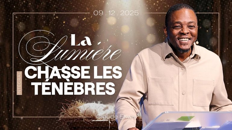 La lumière chasse les ténèbres - Claude Ekwe [09/12/2025]