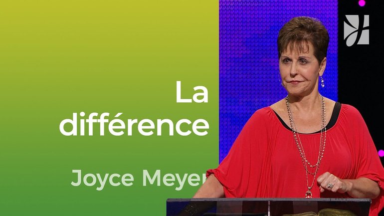 Vous pouvez faire la différence - Joyce Meyer - Vivre au quotidien
