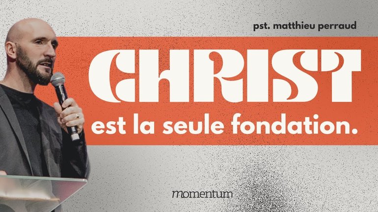 Christ est la seule fondation - Matthieu Perraud