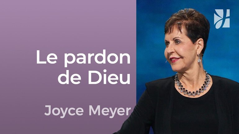 Le pardon de Dieu - 2mn avec Joyce Meyer - Le pardon selon Dieu - Avoir des relations saines