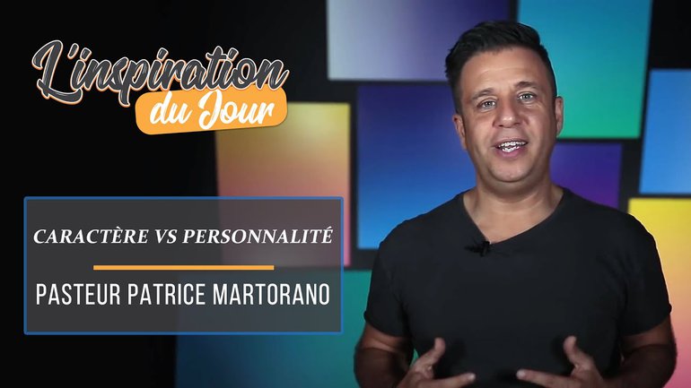 L'inspiration du jour avec Patrice Martorano - Caractère vs personnalité