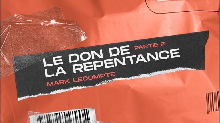 Le don de la repentance (partie 2) _Mark Lecompte _ + Louange avec Sandra Kouame et Anthony Ajorque