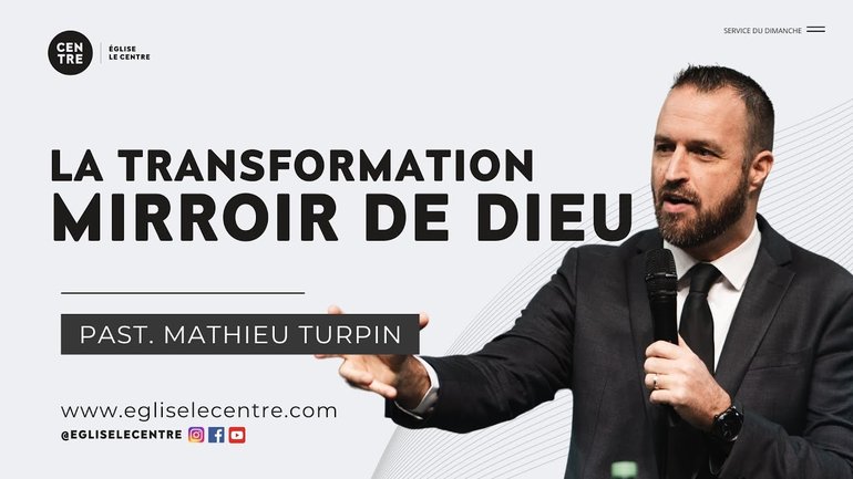 La transformation - Miroir de Dieu | Past Mathieu Turpin