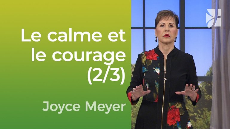 Le calme et le courage (2/3)  - Vivre au quotidien