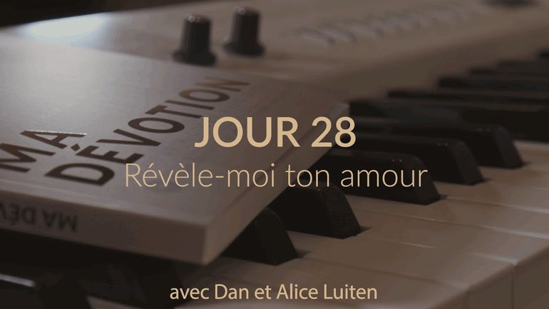 Dan & Alice Luiten - "Ma Dévotion" - 28 Révèle-moi ton amour