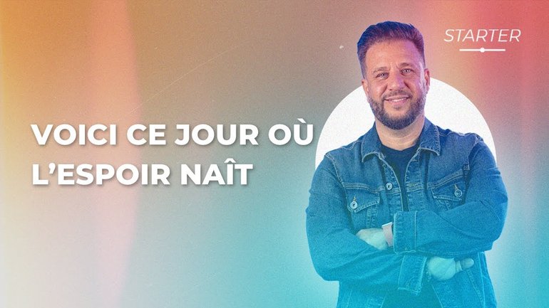 STARTER - Voici ce jour où l'espoir naît