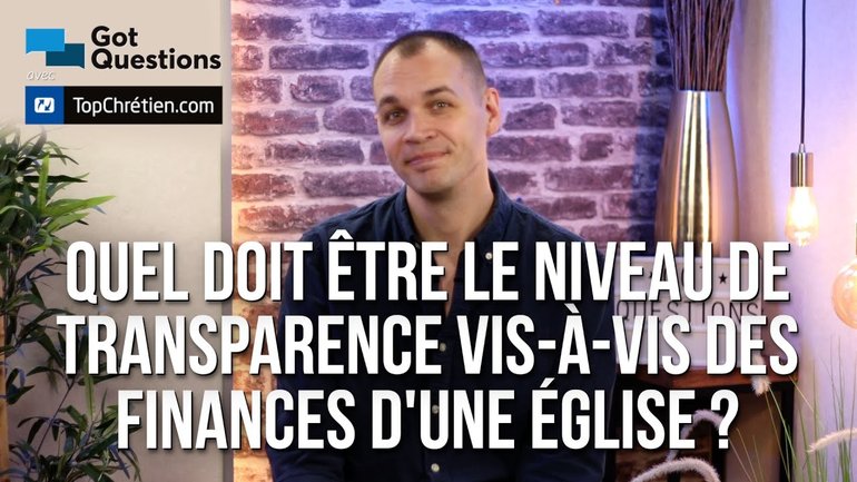 Quel doit être le niveau de transparence vis à vis des finances d'une église ?